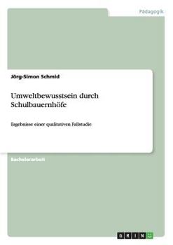 Paperback Umweltbewusstsein durch Schulbauernhöfe: Ergebnisse einer qualitativen Fallstudie [German] Book