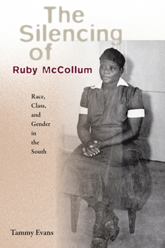 The Silencing of Ruby Mccollum: Race, Class, And Gender in the South