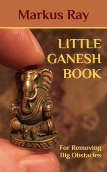 Paperback LITTLE GANESH BOOK: For Removing Big Obstacles Book