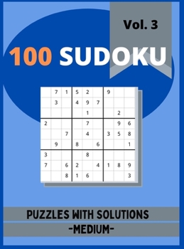 100 Sudoku Puzzles: 100 Sudoku Puzzles Book for Adult, Medium Puzzles with Solutions