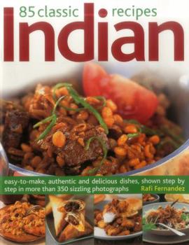 Paperback 85 Classic Indian Recipes: Easy-To-Make, Authentic and Delicious Dishes, Shown Step by Step in More Than 350 Sizzling Photographs Book