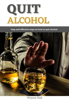 Paperback Quit Alcohol: Easy and effective ways on how to quit alcohol Book