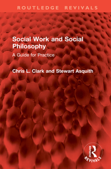 Hardcover Social Work and Social Philosophy: A Guide for Practice Book
