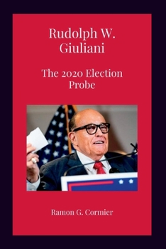 Paperback Rudolph W. Giuliani: The 2020 Election Probe Book