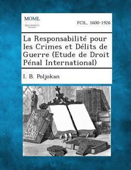 Paperback La Responsabilite Pour Les Crimes Et Delits de Guerre (Etude de Droit Penal International) [French] Book