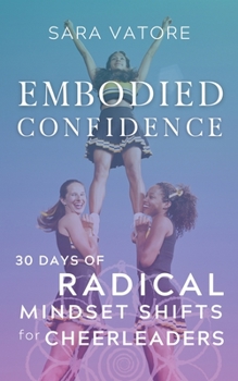 Paperback Embodied Confidence: 30 Days of Radical Mindset Shifts for Cheerleaders Book