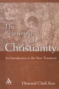 Paperback The Beginnings of Christianity: An Introduction to the New Testament Book
