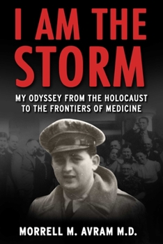 Hardcover I Am the Storm: My Odyssey from the Holocaust to the Frontiers of Medicine Book