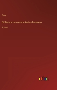 Hardcover Biblioteca de conocimientos humanos: Tomo 5 [Spanish] Book