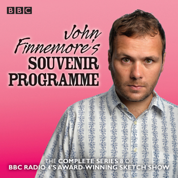 John Finnemore's Souvenir Programme: Series 8: The BBC Radio 4 comedy sketch show - Book #8 of the John Finnemore's Souvenir Programme