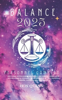 Votre Horoscope Personnel Complet Balance 2025: Prévisions astrologiques mensuelles, lectures de chaque signe astrologique du zodiaque : amour, ... (Navigateur Cosmique 2025) (French Edition)