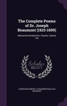Hardcover The Complete Poems of Dr. Joseph Beaumont (1615-1699): Memorial-Introduction. Psyche, Cantos I-Xi Book