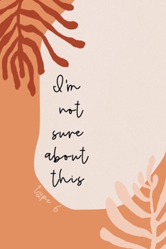 I'm Not Sure About This: Funny Type 6 Gift Notebook | The Loyalist | College Ruled Journal | Terra Cotta Orange