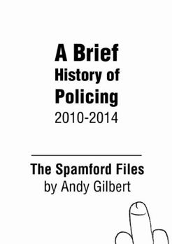 Paperback The Spamford Files: A Brief History of Policing 2010-2014 Book