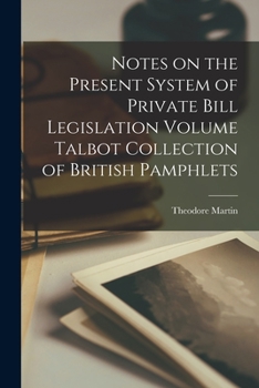 Paperback Notes on the Present System of Private Bill Legislation Volume Talbot Collection of British Pamphlets Book