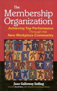 Hardcover The Membership Organization: Achieving Top Performance Through the New Workplace Community Book