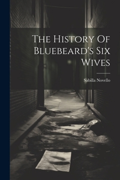 Paperback The History Of Bluebeard's Six Wives Book