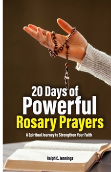 20 Days of Powerful Rosary Prayers: A Spiritual Journey to Strengthen Your Faith