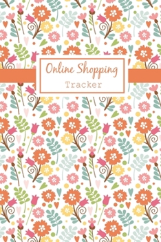 Paperback Online Shopping Tracker: Keep Tracking Organizer Notebook for online purchases or shopping orders made through an online website (Vol: 4) Book