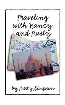 Paperback Traveling with Nancy and Rusty: Travelogs of International Trips Taken by Nancy and Rusty Simpson Book
