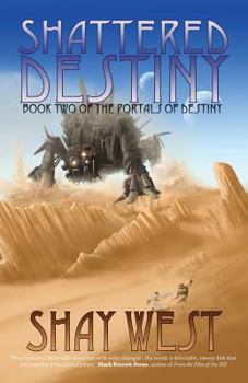 Shattered Destiny (Book Two of the Portals of Destiny) - Book #2 of the Portals of Destiny