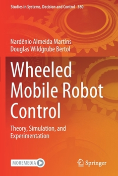 Paperback Wheeled Mobile Robot Control: Theory, Simulation, and Experimentation Book