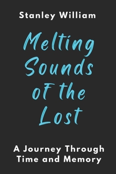 Paperback Melting Sounds of the Lost: A Journey Through Time and Memory Book