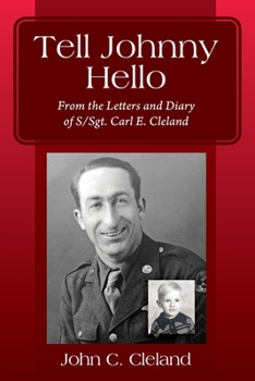 Paperback Tell Johnny Hello: From the Letters and Diary of S/Sgt. Carl E. Cleland Book