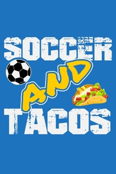 Soccer and Tacos: 6" x 9" Log Notebook for Soccer Coaches, 100 pages, Blue