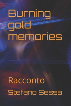 Paperback Burning gold memories: Racconto [Italian] Book
