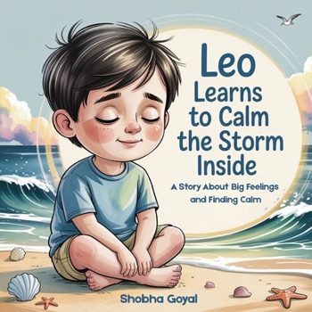 Paperback Leo Learns to Calm the Storm Inside: A Story About Big Feelings and Finding Calm Book