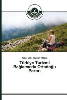 Paperback Türkiye Turizmi Ba&#287;lam&#305;nda Ortado&#287;u Pazar&#305; [Turkish] Book