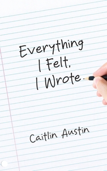 Paperback Everything I Felt, I Wrote Book