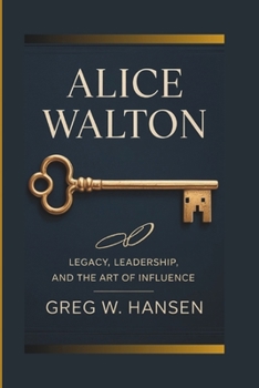 Paperback Alice Walton: Legacy, Leadership, And The Art Of Influence Book
