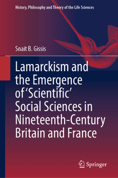 Hardcover Lamarckism and the Emergence of 'Scientific' Social Sciences in Nineteenth-Century Britain and France Book