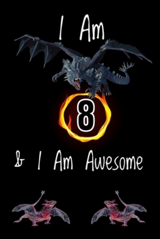Paperback Awesome Journal - I Am 8: Space Inside For Drawings and Notes - Awesome Gift for Boys Book