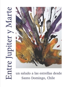 Paperback Entre Jupiter y Marte: un saludo a las estrellas desde Santo Domingo, Chile Book