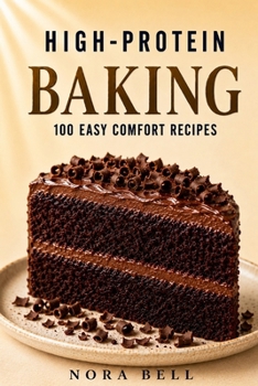 Paperback High-Protein Baking: 100 Easy Comfort Recipes Book