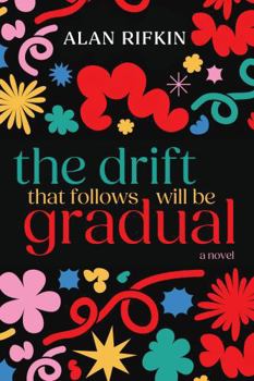 Paperback The Drift That Follows Will Be Gradual: A Novel Book