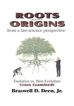 Paperback Roots and Origins from a Law-Science Perspective: Evolution vs. Non-Evolution Cross Examined Book