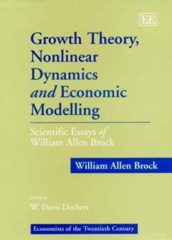 Hardcover Growth Theory, Nonlinear Dynamics and Economic Modelling: Scientific Essays of William Allen Brock Book