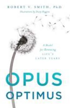 Paperback Opus Optimus: A Model for Renewing Life's Later Years Book