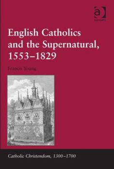 Hardcover English Catholics and the Supernatural, 1553&#65533;1829 Book