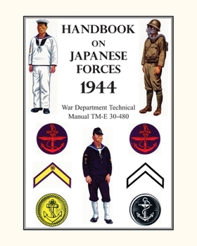 Paperback Handbook on Japanese Forces 1944: War Department Technical Manual TM-E 30-480 Book