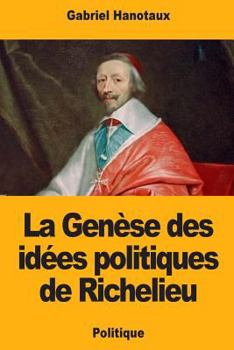 Paperback La Genèse des idées politiques de Richelieu [French] Book