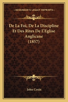 Paperback De La Foi, De La Discipline Et Des Rites De L'Eglise Anglicane (1857) [French] Book
