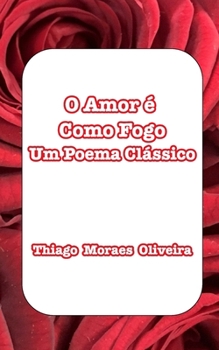 Paperback O Amor é Como Fogo: Um Poema Clássico [Portuguese] Book