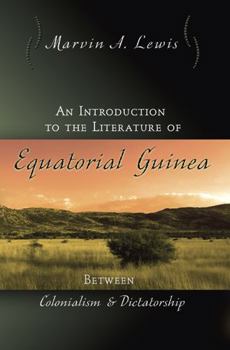 Paperback An Introduction to the Literature of Equatorial Guinea: Between Colonialism and Dictatorship Volume 1 Book