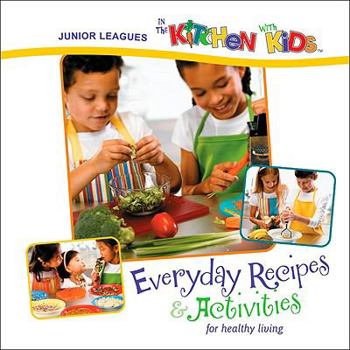 Hardcover Junior Leagues in the Kitchen with Kids: Everyday Recipes & Activities for Healthy Living Book