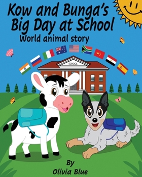 Paperback Kow and Bunga's Big Day at School - World Animal Story: An Inspiring story of a Baby Cow learning to find his identity in the world. Backed by his fri Book